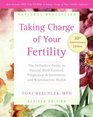 Taking Charge of Your Fertility 10th Anniversary Edition The Definitive Guide to Natural Birth Control Pregnancy Achievement and Reproductive Health