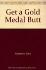 Get a Gold Medal Butt