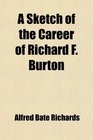 A Sketch of the Career of Richard F Burton