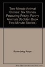 TwoMinute Animal Stories Six Stories Featuring Frisky Funny Animals