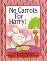 No Carrots for Harry