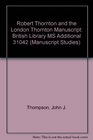 Robert Thornton and the London Thornton Manuscript British Library MS Additional 31042