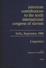 American Contributions to the Tenth International Congress of Slavists Sofia September 1988