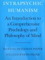 Intrapsychic Humanism An Introduction to a Comprehensive Psychology and Philosophy of Mind