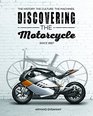 Discovering the Motorcycle The History The Culture The Machines