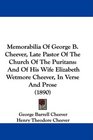 Memorabilia Of George B Cheever Late Pastor Of The Church Of The Puritans And Of His Wife Elizabeth Wetmore Cheever In Verse And Prose