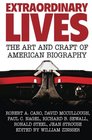 Extraordinary Lives The Art and Craft of American Biography