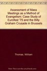 An assessment of mass meetings as a method of evangelism Case study of Eurofest '75 and the Billy Graham crusade in Brussels