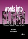 Words Into Flesh  How to Think Like a Writer