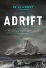 Adrift A True Story of Tragedy on the Icy Atlantic and the One Who Lived to Tell about It