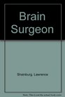 Brain Surgeon an Intimate View of His World