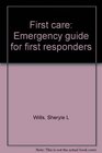 First care Emergency guide for first responders
