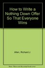 How to Write a Nothing Down Offer So That Everyone Wins
