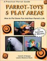 Parrot-Toys and Play Areas : How To Put Some Fun Into Your Parrot's Life