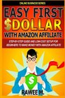 Easy First Dollar With Amazon Affiliate StepByStep Guide and  LowCost Setup for Beginners  to Make Money with  Amazon Affiliate