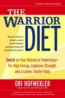 The Warrior Diet For High Energy Explosive Strength and a Leaner Harder Body Second Edition