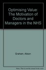 Optimising Value The Motivation of Doctors and Managers in the NHS