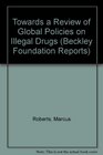 Towards a Review of Global Policies on Illegal Drugs