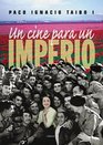Un Cine para un Imperio / A Cinema for an Empire Peliculas en la Espaa de Franco / Film in the Spain of Franco