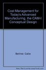 Cost Management for Today's Advanced Manufacturing The CamI Conceptual Design