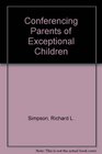 Conferencing Parents of Exceptional Children