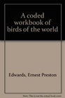 A Coded Workbook of Birds of the World Volume 2