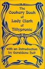 The Cookery Book of Lady Clark of Tillypronie 1909
