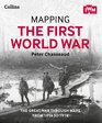Mapping the First World War The Great War Through Maps from 19141918