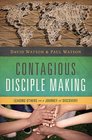 Contagious Disciple Making Leading Others on a Journey of Discovery