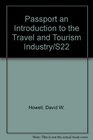 Passport an Introduction to the Travel and Tourism Industry/S22