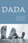 Dada A Guy's Guide to Surviving Pregnancy Childbirth and the First Year of Fatherhood