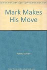 Mark Makes His Move