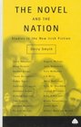 The Novel  the Nation Studies in the New Irish Fiction