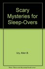 Scary Mysteries for Sleepovers 1