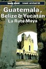 Lonely Planet Guatemala Belize and Yucatan LA Ruta Maya