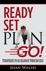 Ready Set Plan Go Strategies to Accelerate Your Success
