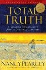 Total Truth Liberating Christianity from Its Cultural Captivity