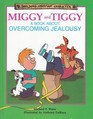 Miggy and Tiggy A Book About Overcoming Jealousy