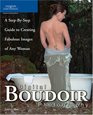 Digital Boudoir Photography A StepByStep Guide to Creating Fabulous Images of Any Woman