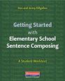 Getting Started with Elementary School Sentence Composing A Student Worktext