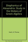 Diophantus of Alexandria Study in the History of Greek Algebra