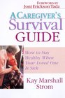A Caregiver's Survival Guide How to Stay Healthy When Your Loved One Is Sick