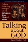 Talking About God Exploring the Meaning of Religious Life With Kierkegaard Buber Tilich and Heschel