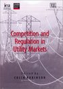 Competition and Regulation in Utility Markets