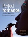 Perfect Romance 52 Brilliant Little Ideas for Finding and Keeping a Lover