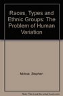 Races Types and Ethnic Groups The Problem of Human Variation