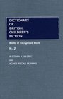Dictionary of British Children's Fiction Vol 2  Books of Recognized Merit