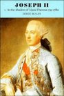 Joseph II Volume 1 In the Shadow of Maria Theresa 17411780