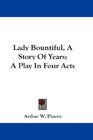 Lady Bountiful A Story Of Years A Play In Four Acts