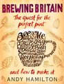 Brewing Britain The Quest for the Perfect Pint